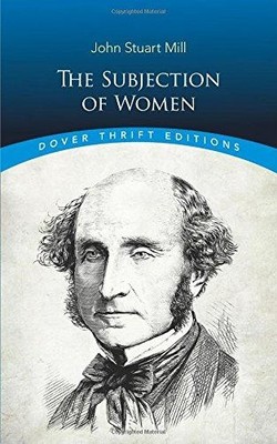 The Subjection of Women (Thrift Editions) - Mill, John Stuart