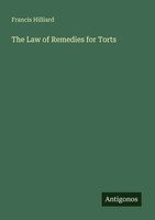 Francis Hilliard | The Law Of Remedies For Torts | Taschenbuch | Englisch (2025)