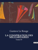 La Conspiration Des Milliardaires, Gustave Le Rouge