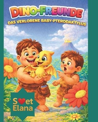DinoFreunde: Das verlorene Baby-Pterodaktylus by Svet Elana (German) Paperback B