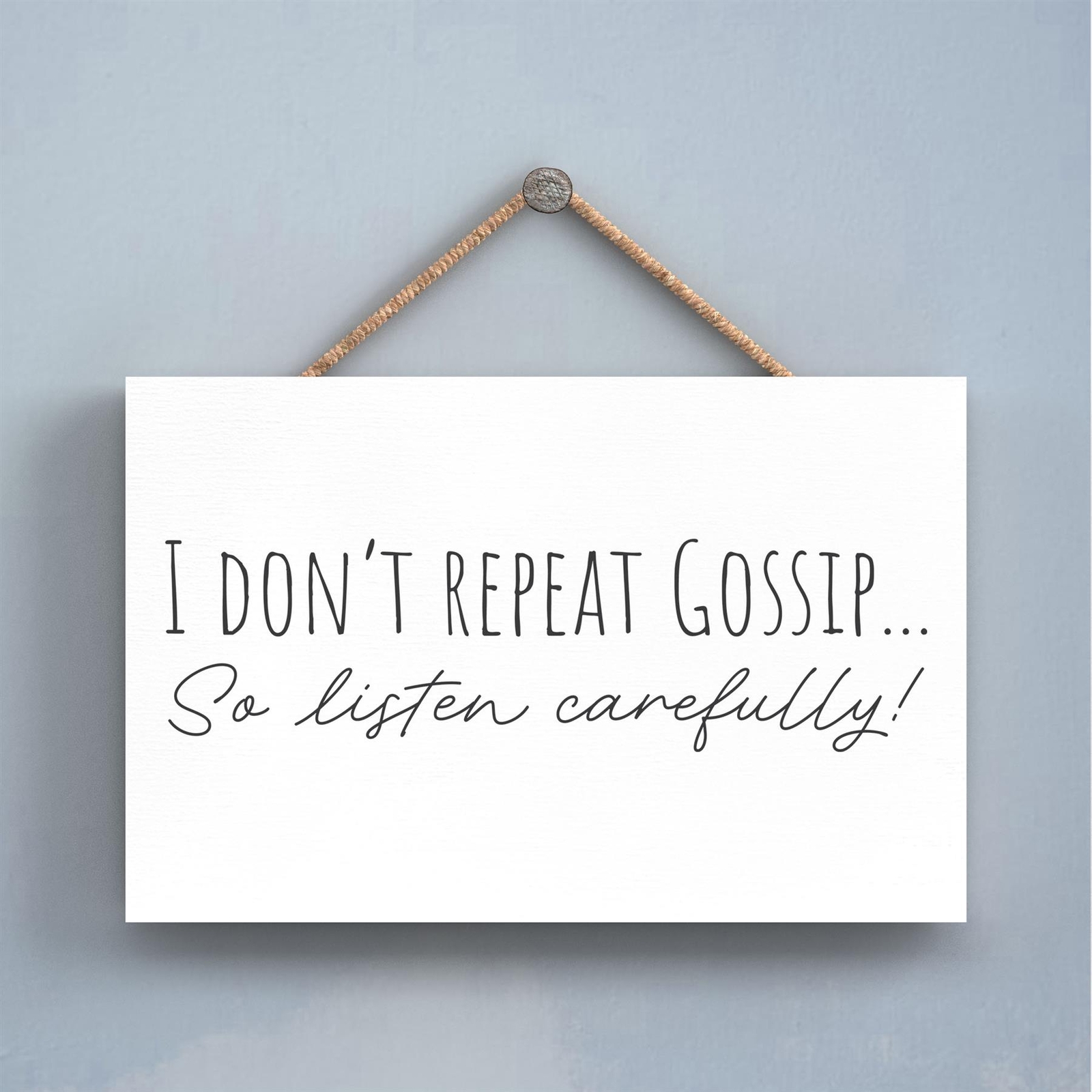 I Don't Repeat Gossip Humorous Typography Wooden Hanging Plaque