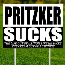 Pritzker Sucks Twinkie- Yard Sign w/yard stake - Double Sided - 24"x18"