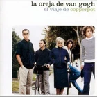LA OREJA DE VAN GOGH - EL VIAJE DE COPPERPOT (CD - 2000) Cuidate, Soledad...