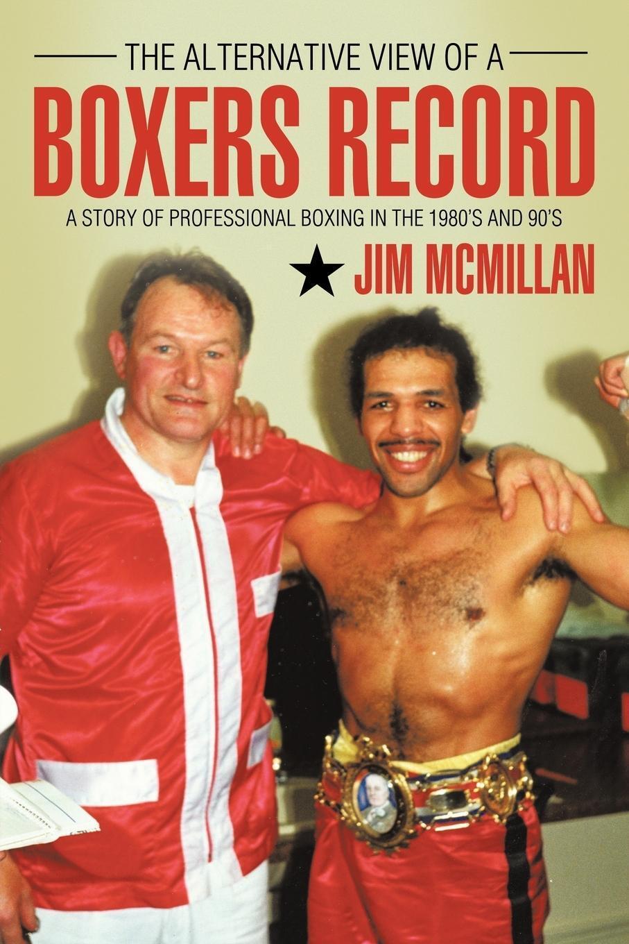 The Alternative View Of A Boxers Record Jim Mcmillan Taschenbuch