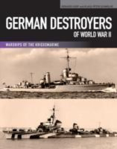 German Destroyers of World War II by Koop, Gerhard