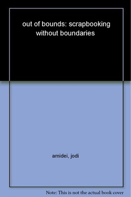 Out of Bounds: Scrapbooking Without Boundaries