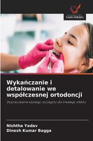 Nishtha Yadav (U. A.) | Wyka¿Czanie I Detalowanie We Wspó¿Czesnej Ortodoncji