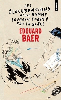 Les elucubrations d'un mann plötzlich ... - Édouard Baer - V2198912