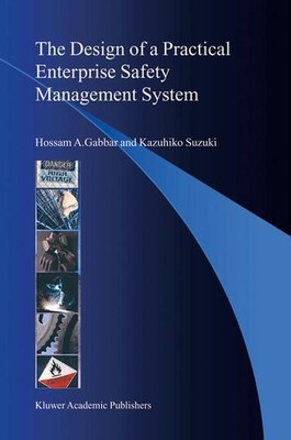 The Design of a Practical Enterprise Safety Management System. Gabbar, Hossam A.