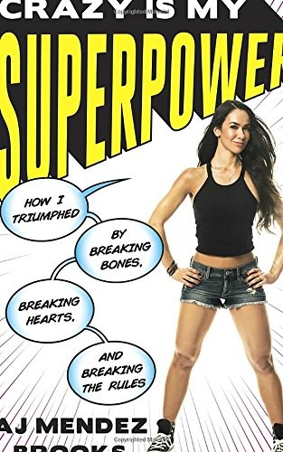 Crazy Is My Superpower: How I Triumphed by Breaking Bones, Bre .