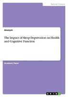 The Impact Of Sleep Deprivation On Health And Cognitive Function Anonymous