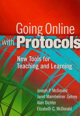 Going Online with Protocols: New Tools for Teaching and Learning - McDonald, Jos