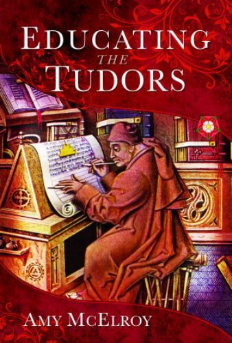 Educating the Tudors by Amy McElroy (2023, Hardcover)
