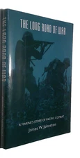 LONG ROAD of WAR : A Marine's Story of Pacific Combat - By J.W. Johnston - HC/DJ