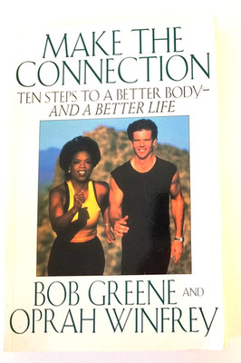 Make the Connection 10 Steps To a Better Body,Life/Health Paperback By Bob Gree