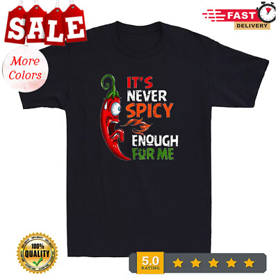 2025/Chili Pepper Spicy Food It's Never Spicy Enough For Me Funny Quote Men's T-