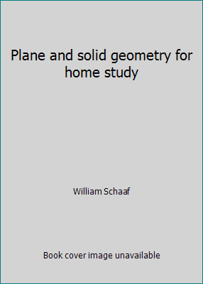 Plane and solid geometry for home study by William Schaaf