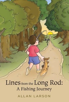 Lines from the Long Rod: A Fishing Journey - Hardback NEW Larson, Allan 28/01/20