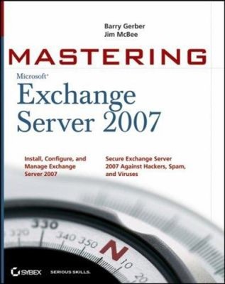 Mastering Microsoft Exchange Server 2007 Perfect Barry, McBee, Ji