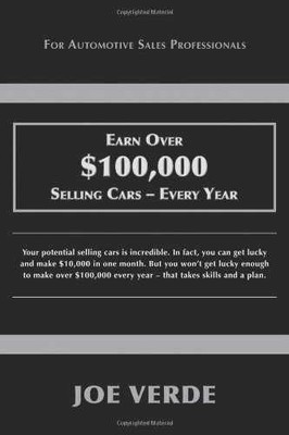 Earn Over $100,000 Selling Cars - Every - Paperback, by Joe Verde - Very Good