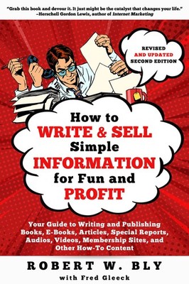 How to Write and Sell Simple Information for Fun and Profit: Your Guide to W...