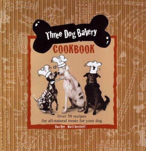 Three Dog Bakery Cookbook: Over 50 Recipes for All-Natural Treats for Your Dog