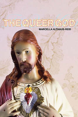 The Queer God by Marcella Althaus-Reid (Paperback, 2003)