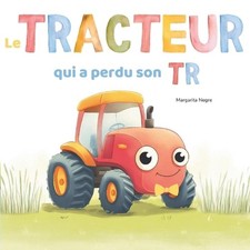 Le TRACTEUR Qui A Perdu Son TR: Un Album Rim? Sur Le Fait D'?tre Soi-m?me - Pour
