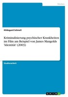 Kriminalisierung Psychischer Krankheiten Im Film Am Beispiel Von James Mangolds
