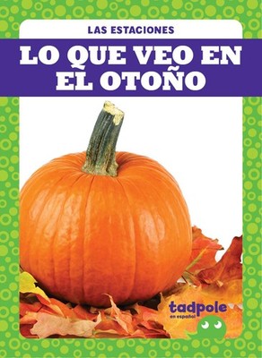 Lo que veo en el otoño (What I See in Fall) (Tadpole Books Spanish Edition) (Las