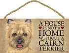 A house is not a home without a Cairn Terrier Wood Puppy Dog Sign Made in Usa