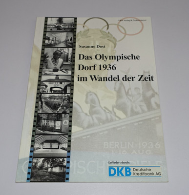 Das Olympische Dorf 1936 im Wandel der Zeit . Susanne Dost . Olympiade
