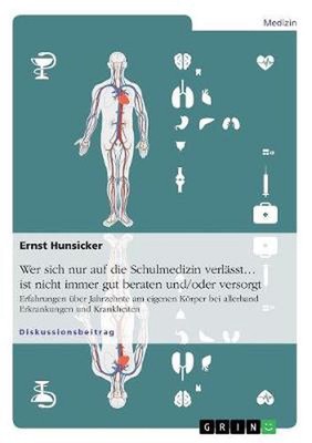 Wer sich nur auf die Schulmedizin verlasst... ist nicht immer gut beraten und/od