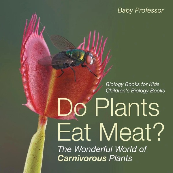 Do Plants Eat Meat? The Wonderful World Of Carnivorous Plants - Biology Books...-image
