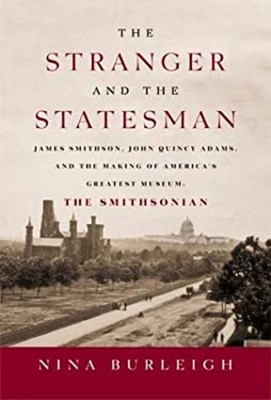 The Stranger and the Statesman : James Smithson, John Quincy Adam