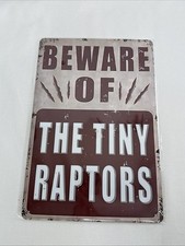   Beware Of The Tiny Raptors  Tin Metal Sign - Rustic Farmhouse Wall Decor, New