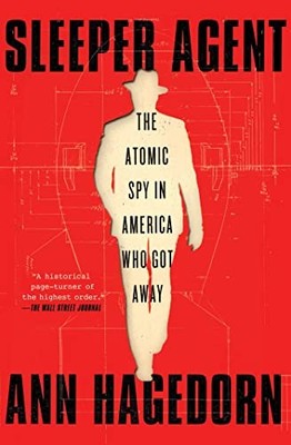 Sleeper Agent: The Atomic Spy in Amer..., Hagedorn, Ann