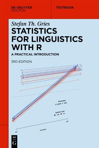 Stefan Th. Gries Statistics for Linguistics with R (Tascabile) Mouton Textbook