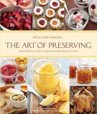 The Art of Preserving (Williams-Sonoma) - Hardcover By Field, Rick - GOOD