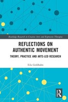 Reflections On Authentic Movement Theory, Practice And Arts-Led Research Buch