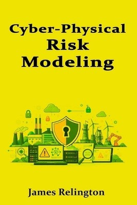 Cyber-Physical Risk Modeling: Connecting Process Hazards to Security Controls by