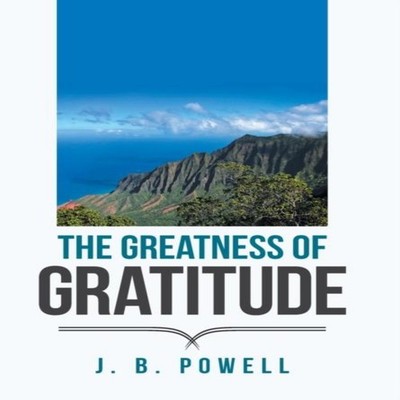 The Greatness of Gratitude J. B. Powell Hardcover Author Solution