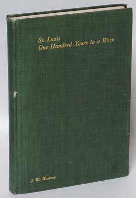 Walter B Stevens / St Louis One Hundred Years in Week Celebration 1st ed #48713