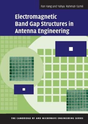 Electromagnetic Band Gap Structures in Antenna Engineering by Fan Yang: New