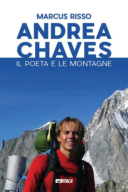Libro Nuovo - Marcus Risso - Andrea Chaves. Il Poeta E Le Montagne  - Itaca (cas
