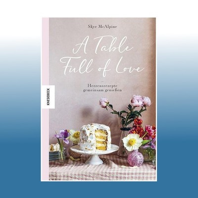 A Table Full of Love | Skye McAlpine | Ungelesen