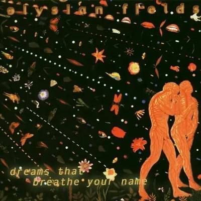 Elysian Fields - Dreams That Breathe Your Name