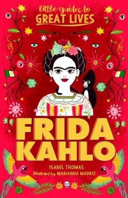 Little Guides to Great Lives: Frida Kahlo Paperback Isabel Thomas