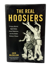 The Real Hoosiers: Crispus Attucks High School, Oscar Robertson by Jack McCallum
