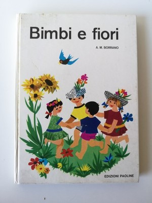 Kinder und Blumen - A.M.Borrano - Ed.Paoline 1969